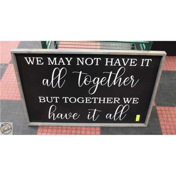 25 X 37 "WE HAVE IT ALL" WOODEN WALL ART