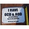 Image 2 : I Have OCD and ADD Sign 12"x9"