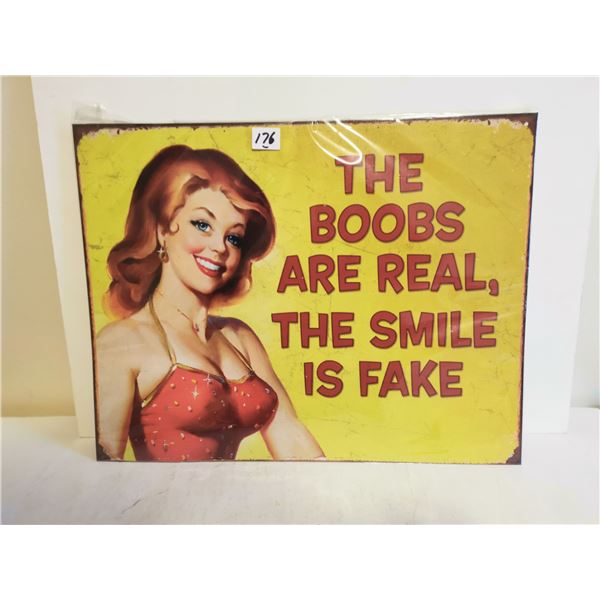 "The Boobs are real the Smile is Fake" Sign 16" x 12"