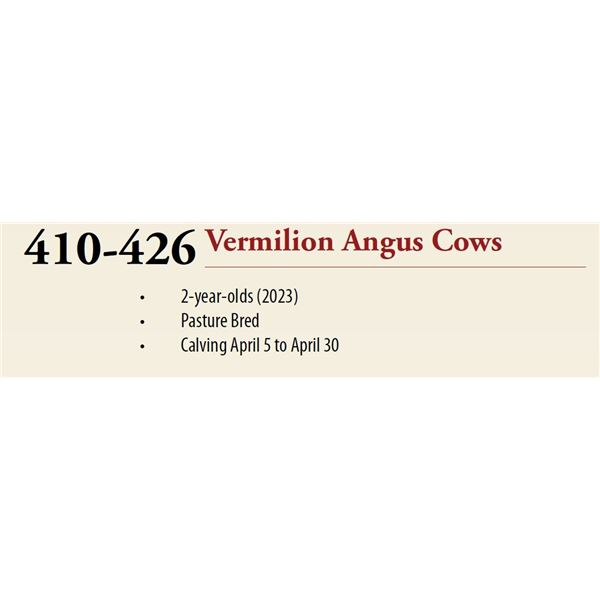 Lots: 410-426 VERMILION ANGUS COWS