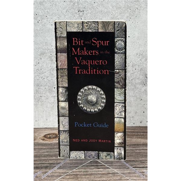 Bit and Spur Makers in the Vaquero Tradition