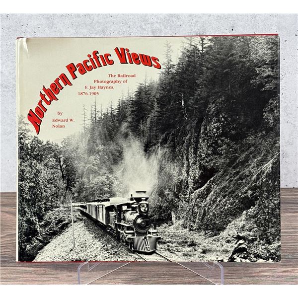 Northern Pacific Views F Jay Haynes 1876 to 1905
