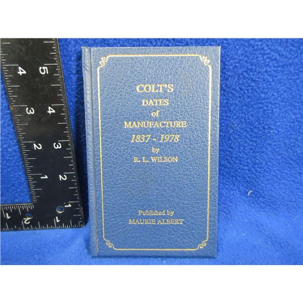 1 Book - Colt's Dates of Manufacture 1837-1978 by R.L. Wilson