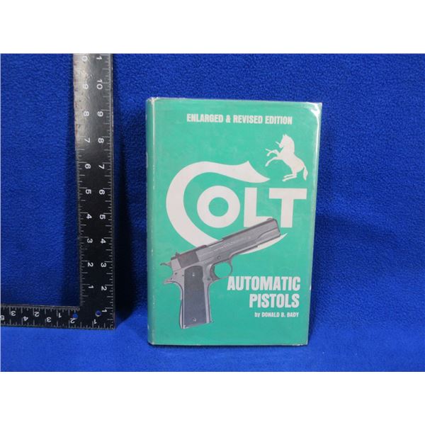 1 Book - Colt Automatic Pistols by Donald B. Bady