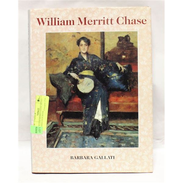 WILLIAM MERRIT CHASE ARTIST- HARDCOVER BOOK