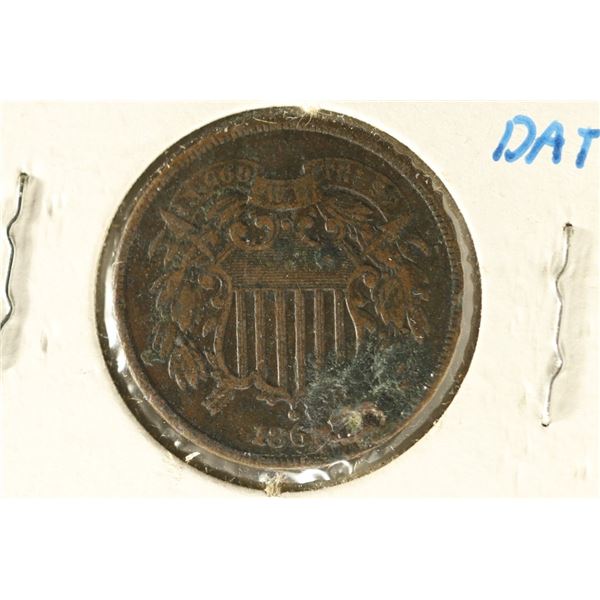 186? US TWO CENT PIECE DAMAGE ON THE DATE