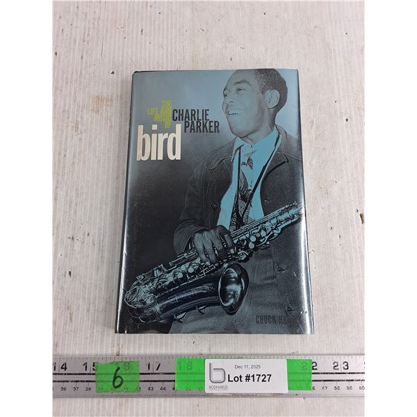 The Life and Music of Bird Charlie Parker Book by Chuck Haddix