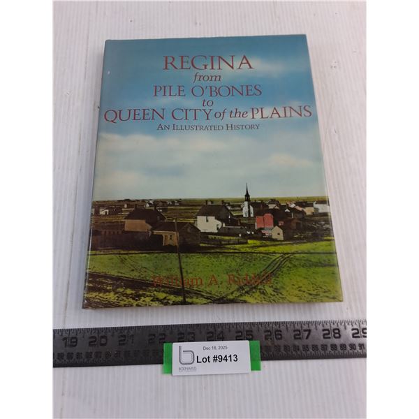 "Regina from Pile O'Bones to Queen City of the Plains" Hard Cover Book