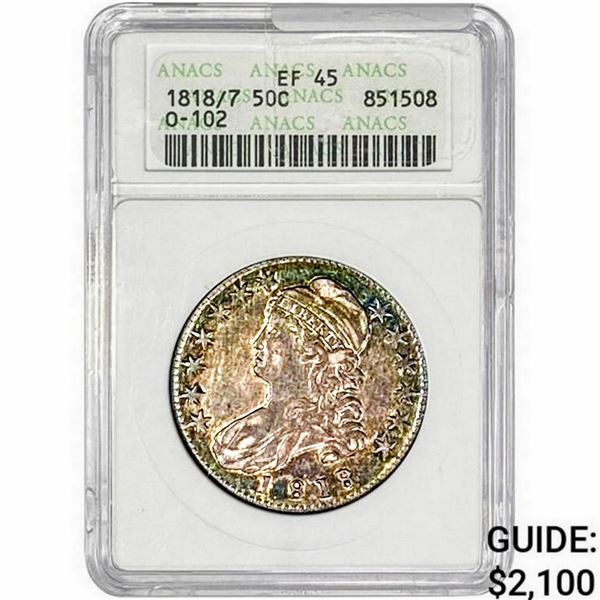 1818/ 7 Capped Bust Half Dollar ANACS EF45 O-102