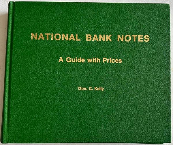 Kelly, Don C. National Bank Notes A Guide with Prices