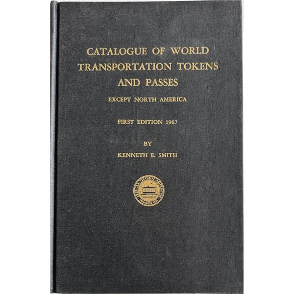Smith, Kenneth E. Catalogue of World Transportation Tokens and Passes Except North America