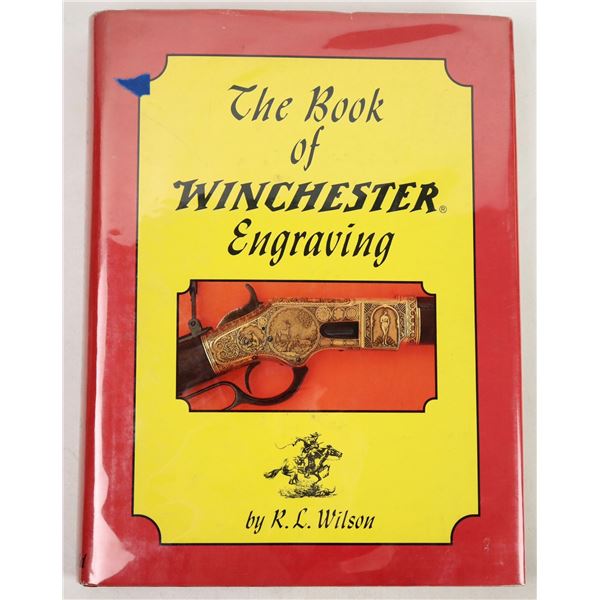 The Book of Winchester Engraving by Author R.L. Wilson 1975 First Edition [197001]
