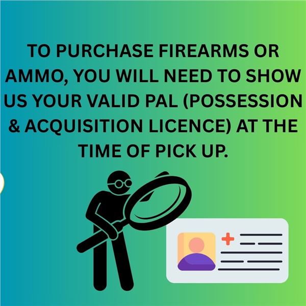 VALID PAL REQUIRED FOR PURCHASE OF FIREARMS & AMMO