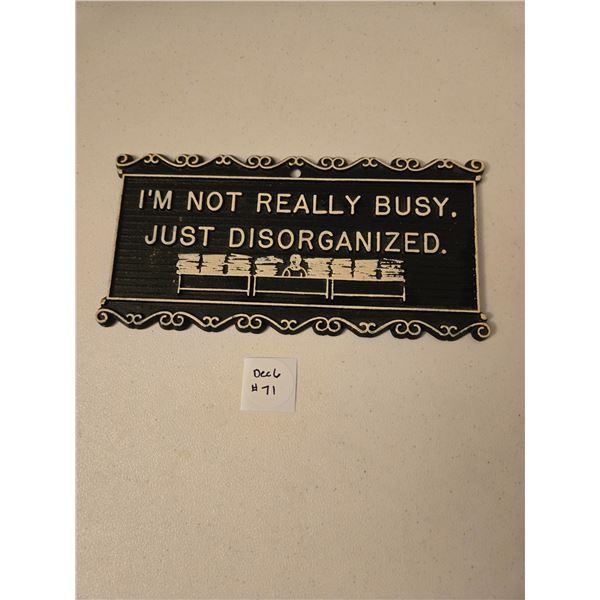 I'm Not Really Busy Just Disorganized' Metal Sign