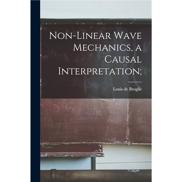 NEW HARDCOVER- NON-LINEAR WAVE MECHANICS A CAUSAL