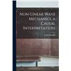 Image 1 : NEW HARDCOVER- NON-LINEAR WAVE MECHANICS A CAUSAL