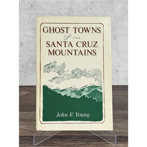 Ghost Towns Of The Santa Cruz Mountains