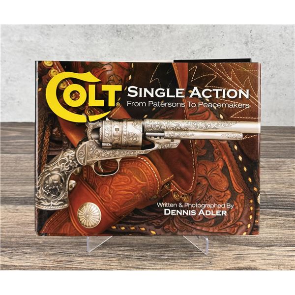 Colt Single Action From Patersons to Peacemakers