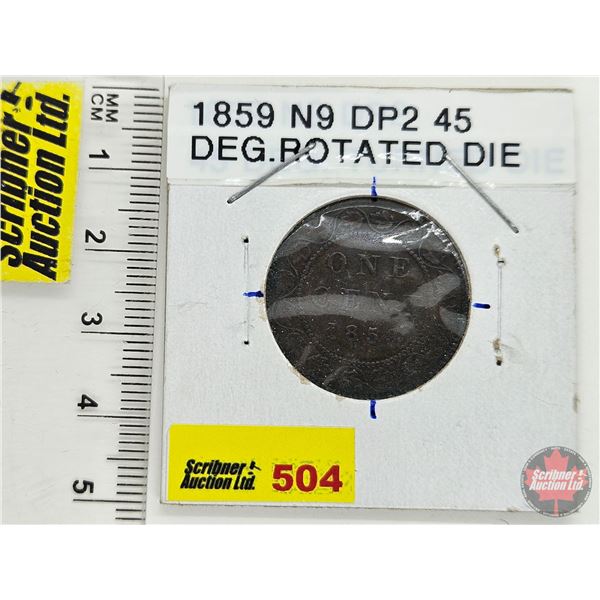 Canada One Cent 1859 (Consignor Tag: N9 DP2 : 45 Degree Rotated Die)