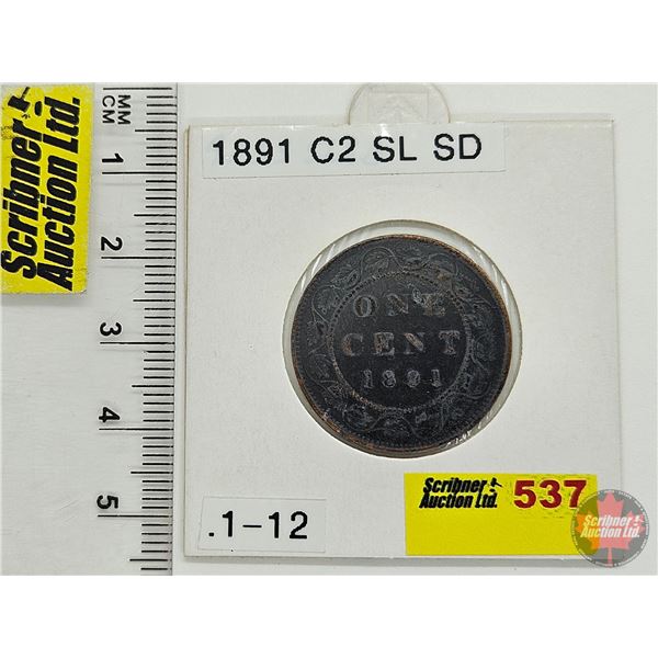 Canada One Cent 1891 (Consignor Tag: C2 SL SD)