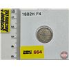 Image 1 : Canada Five Cent 1882H : (Consignor Tag: F4)