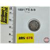 Image 1 : Canada Five Cent 1891 : (Consignor Tag: F5 8/8)