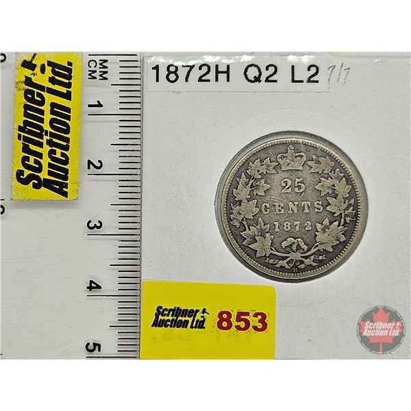 Canada Twenty Five Cent 1872H (Consignor Tag: Q2 L2)