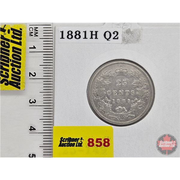 Canada Twenty Five Cent 1881H (Consignor Tag: Q2)
