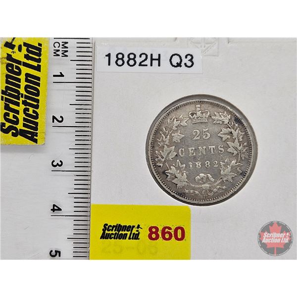 Canada Twenty Five Cent 1882H (Consignor Tag: Q3)