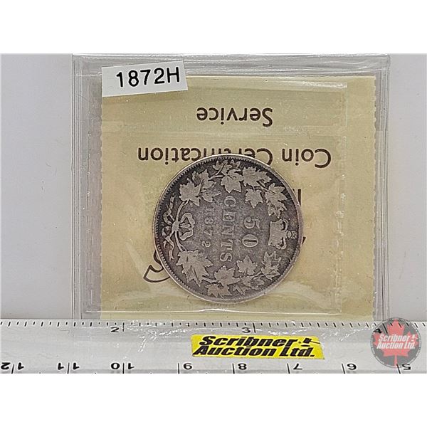 Canada Fifty Cent 1872H (ICCS Cert : G-6)