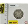 Image 1 : Canada Twenty Five Cent 1881H (Consignor Tag: Q2)