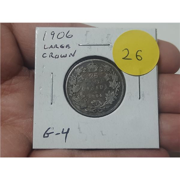 1906 Large Crown Canadian Silver 25 Cents. G4.