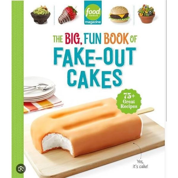The Big, Fun Book of Fake-Out Cakes by Food Network Magazine