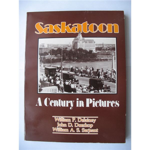 HISTORY BOOK - SASKATOON - A Century in Pictures