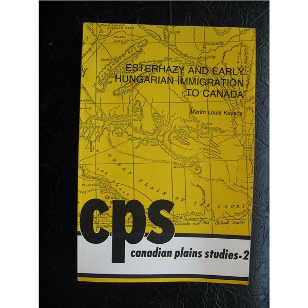 ESTERHAZY and EARLY HUNGARIAN IMMIGRATION to CANADA  History Book