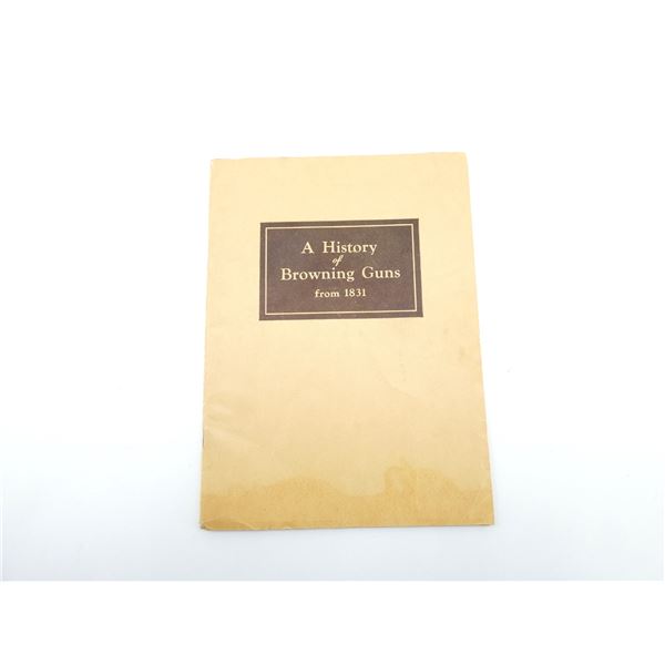 "A HISTORY OF BROWNING GUNS FROM 1831"