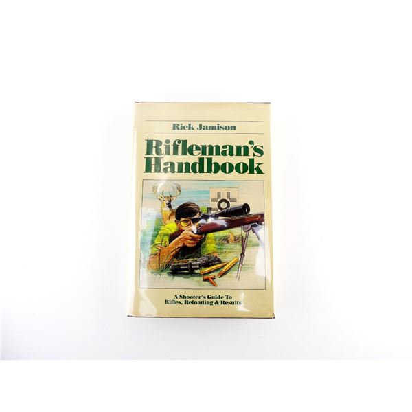 "RIFLEMAN'S HANDBOOK: A SHOOTER'S GUIDE TO RIFLES, RELOADING & RESULTS"