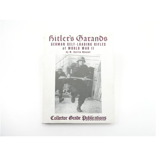 "HITLER'S GARANDS, GERMAN SELF-LOADING RIFLES OF WORLD WAR II" BOOK