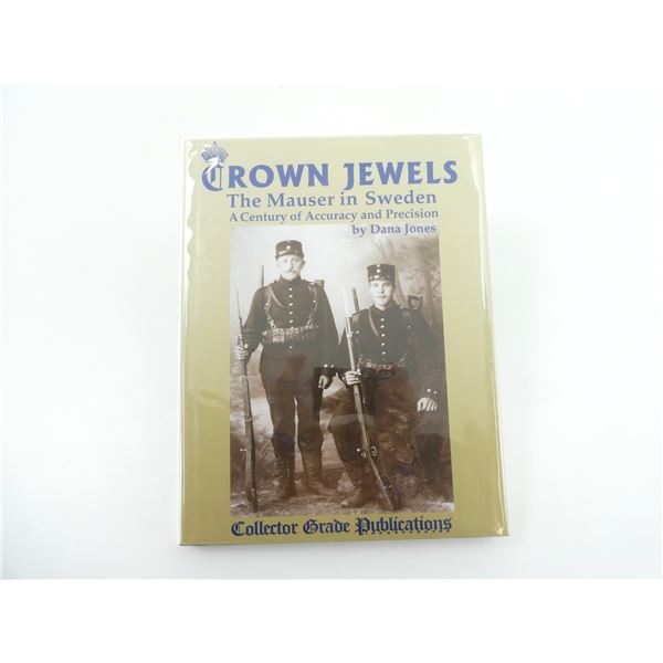 "CROWN JEWELS, THE MAUSER IN SWEDEN, A CENTURY OF ACCURACY AND PRECISION" BOOK