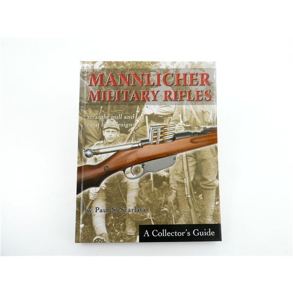 "MANNLICHER MILITARY RIFLES, STRAIGHT PULL AND TURN BOLT DESIGNS, A COLLECTOR'S GUIDE" BOOK