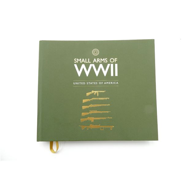 "SMALL ARMS OF WWII UNITED STATES OF AMERICA" BOOK
