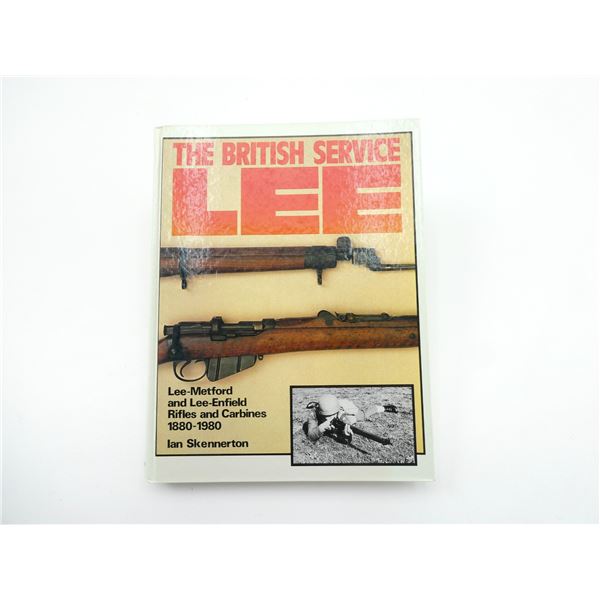 "THE BRITISH SERVICE LEE, LEE-METFORD AND LEE-ENFIELD RIFLES AND CARBINES 1880-1980" BOOK