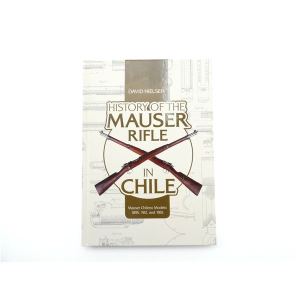 "THE HISTORY OF THE MAUSER RIFLE IN CHILE" BOOK