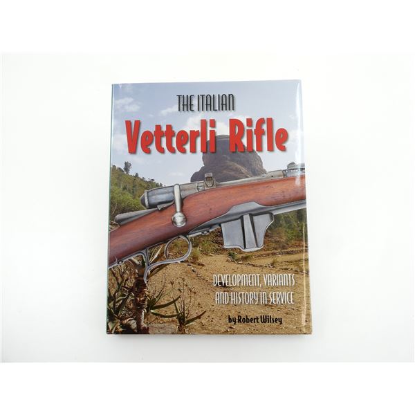 "THE ITALIAN VETTERLI RIFLE, DEVELOPMENT, VARIANTS AND HISTORY IN SERVICE" BOOK