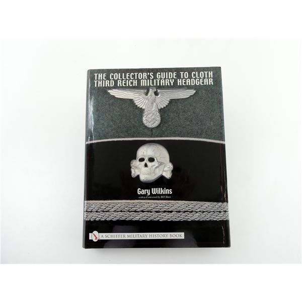 "THE COLLECTOR'S GUIDE TO CLOTH THIRD REICH MILITARY HEADGEAR" BOOK