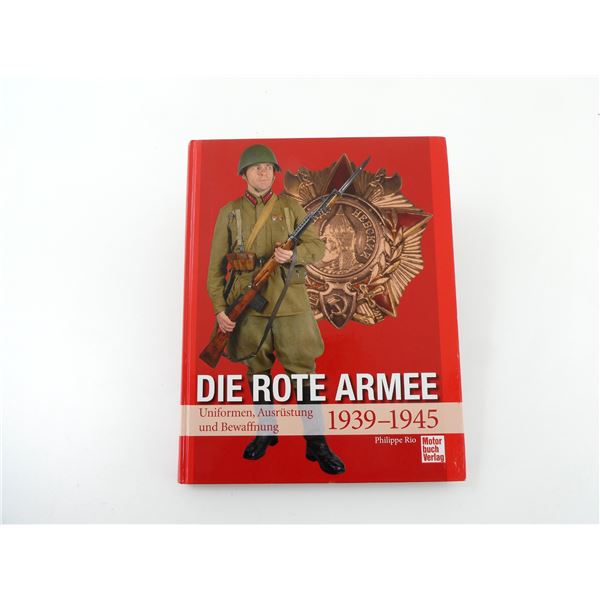 "DIE ROTE ARMEE, UNIFORMEN, AUSRUSTUNG UND BEWAFFNUNG 1939-1945" BOOK