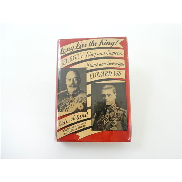 "LONG LIVE THE KING! GEORGE V KING AND EMPEROR" BOOK