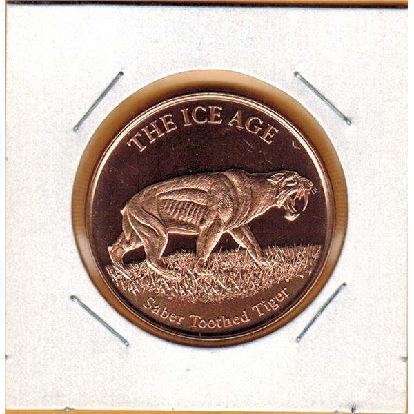 1 OUNCE COPPER -  .999 FINE - THE ICE AGE - SABER TOOTHED TIGER