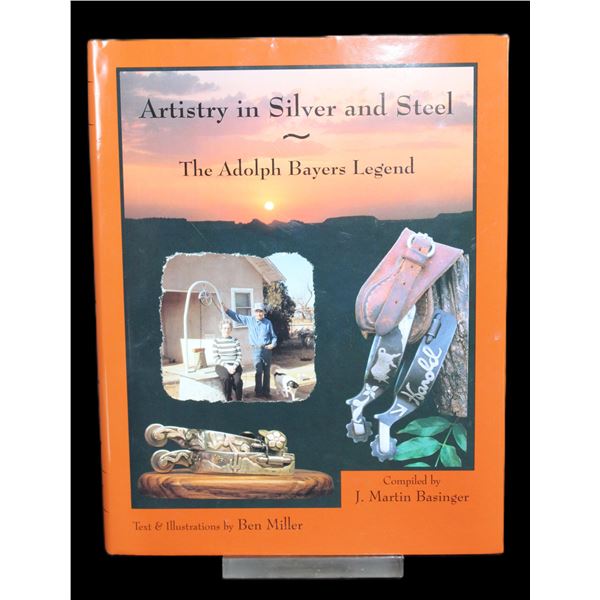 The Adolph Bayers Legend Illustrated Book "Artistry In Silver And Steel"- 1996- Compiled By J Martin