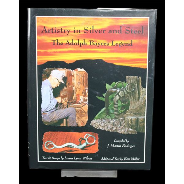 The Adolph Bayers Legend Illustrated Book "Artistry In Silver And Steel"- 2007- Compiled By J Martin